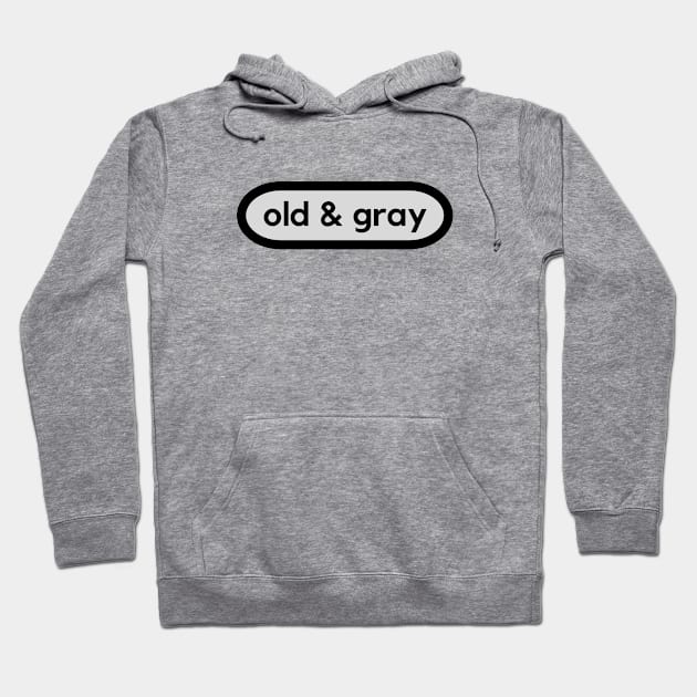 Old and Gray- celebrate getting older Hoodie by C-Dogg